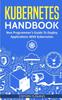 Raamat Kubernetes Handbook : Non-Programmer's Guide To Deploy Applications With Kubernetes