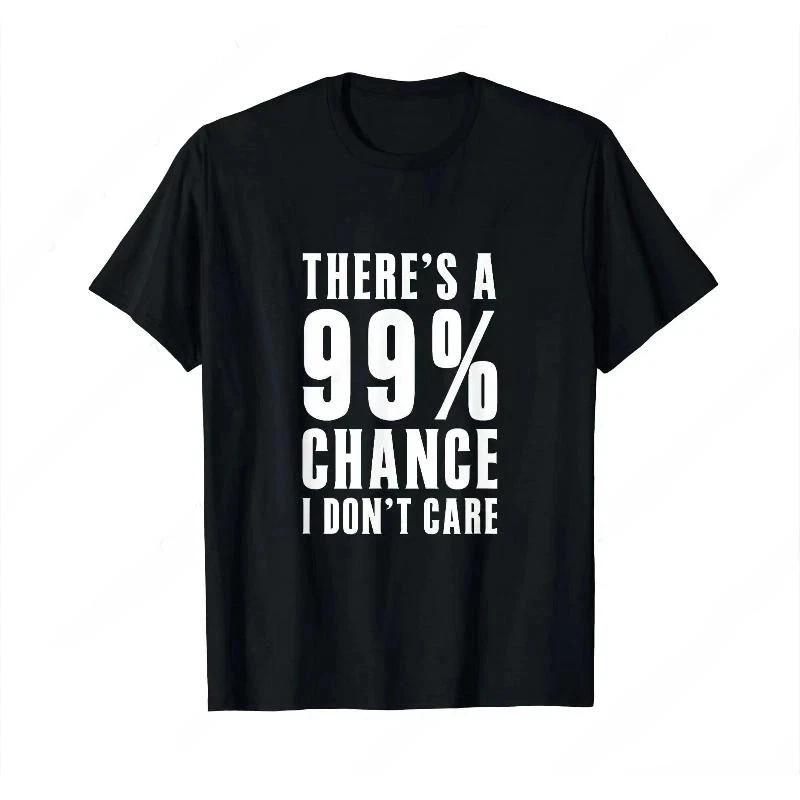 Humor There‘s A 99 Percent Chance I Don’T Care T shirt Funny Graphic Printed Tee L