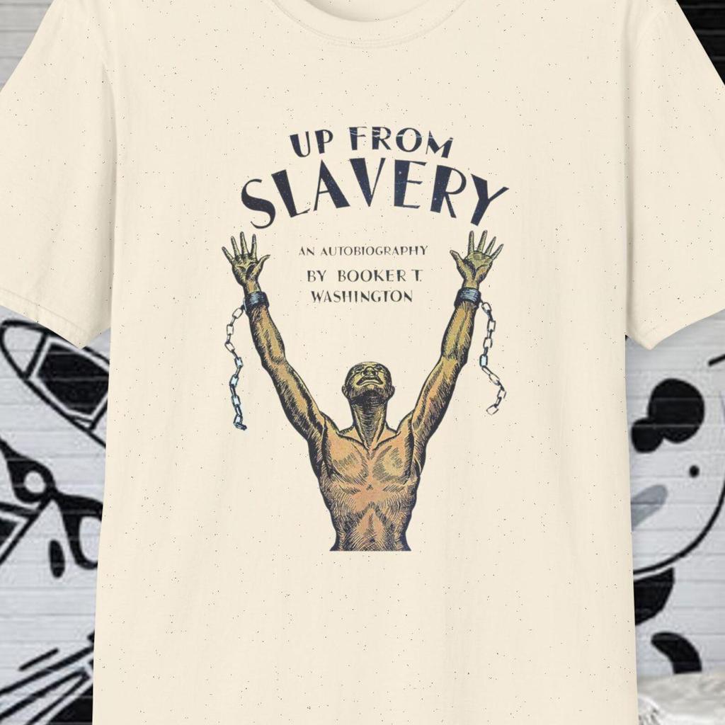 Booker T. Washington Shirt, Custom: UP From SLAVERY. black history month, harriet tubman, Toni morrison, juneteenth, 1865, grad school, phd