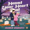 Haunt Your Heart Out by Amber Roberts Paperback Book 9781804996102