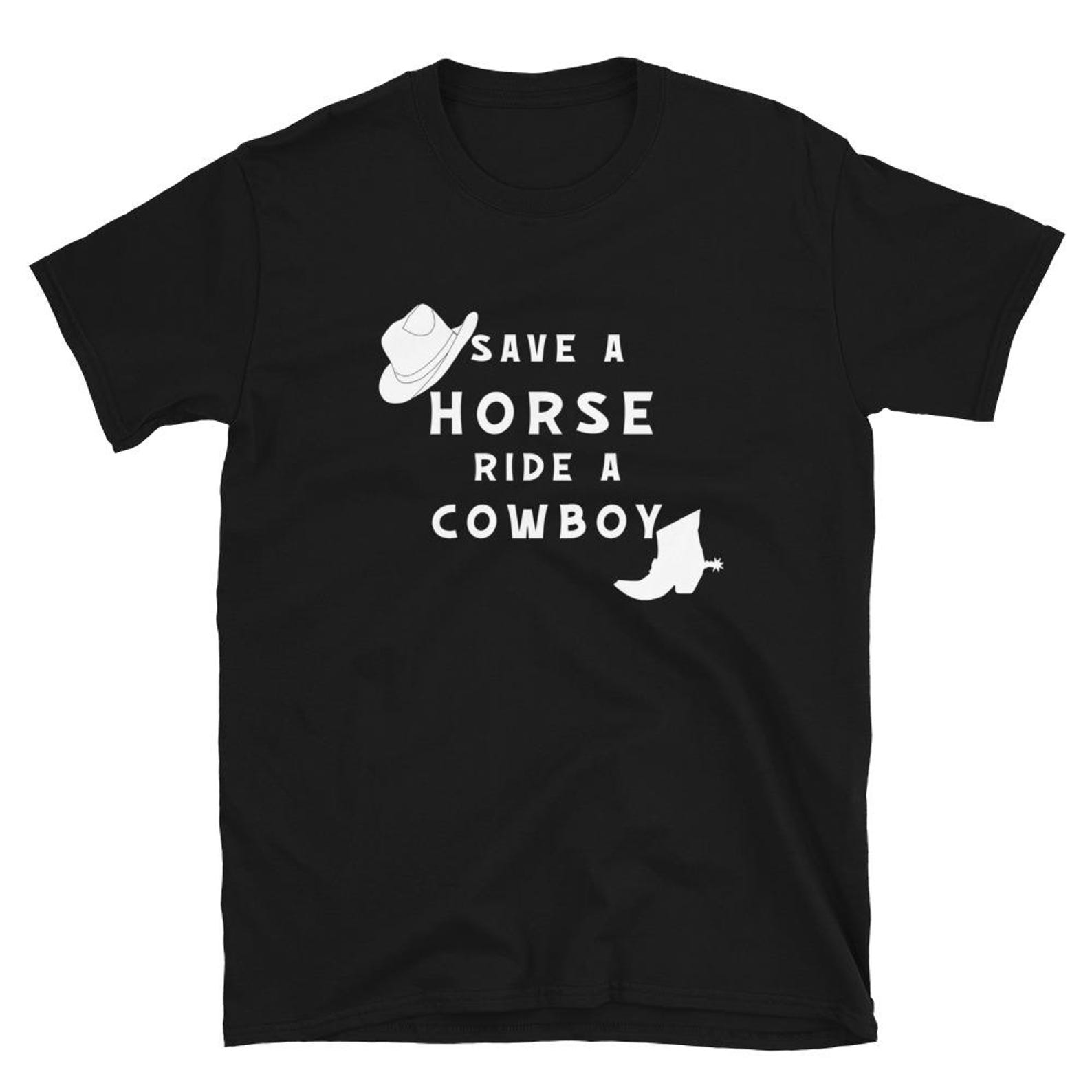 Save a Horse Ride a Cowboy T Shirt 4XL