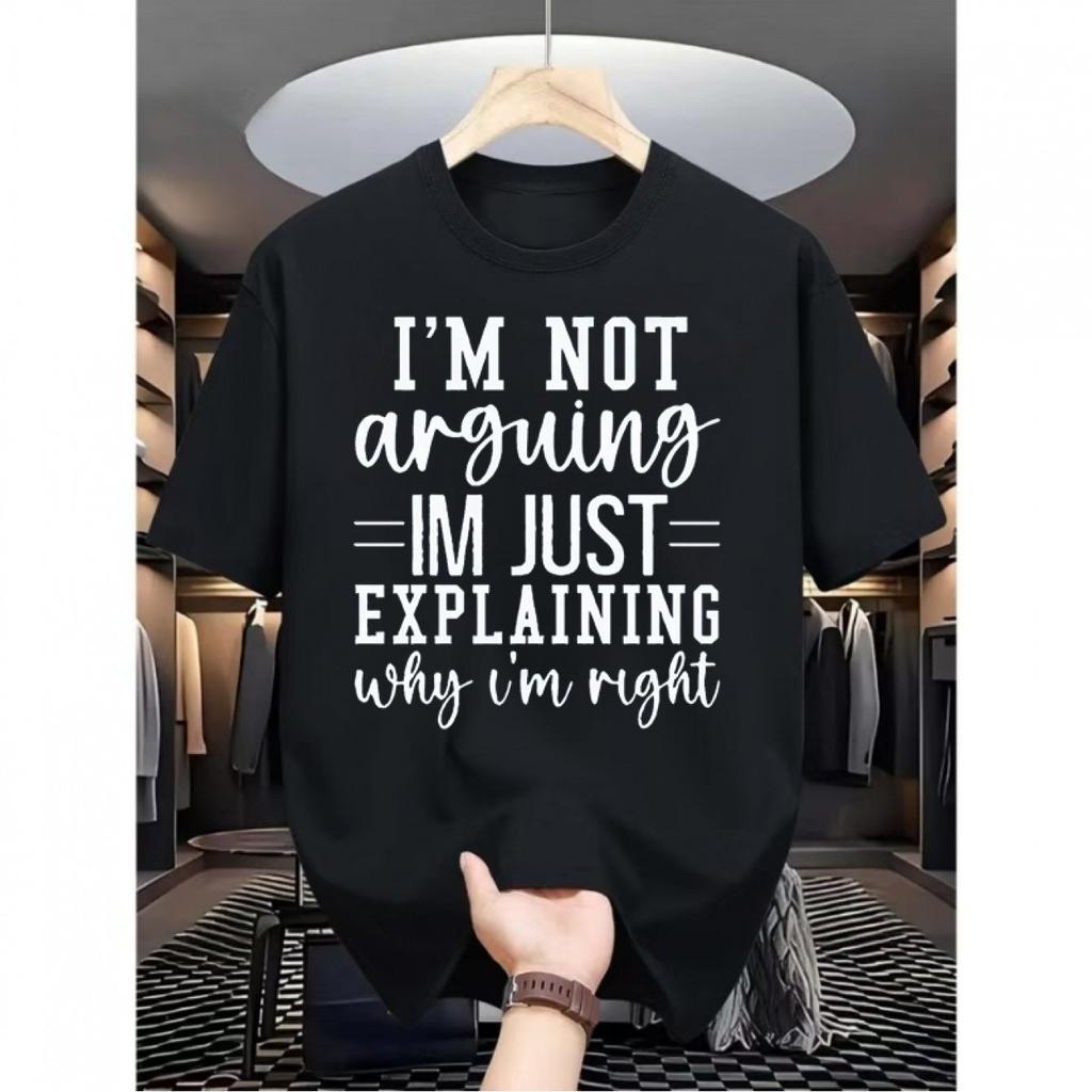 Im Not Arguing Im Just Explaining Why Im Right Graphic Tee Breathable Cotton Casual Short Sleeve T Shirt Men