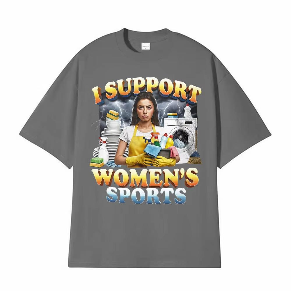 I Support Women's Sports Unwearable Adult Humor T-Shirt Funny Meme Graphic T Shirts Men Women Male Cotton T-shirts