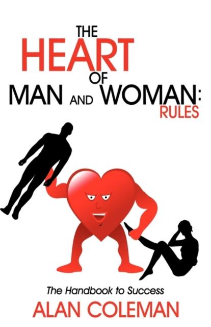 The The Heart of Man and Woman : Rules: The Handbook To Success Book
