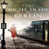 The Night Train To Berlin by Melanie Hudson Paperback Book 9780008420932