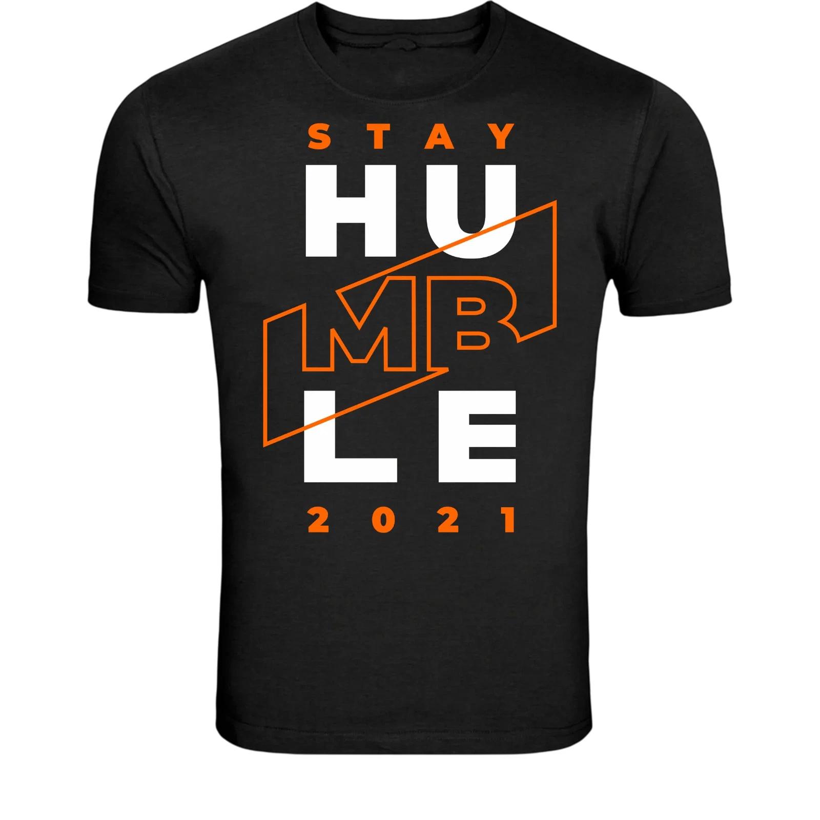 Stay Humble Inspirational T-Shirt - Motivational Quote Graphic XXXL