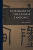 The A Grammar of the Chinese Language .. Book