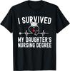 I Survived My Daughter's Nursing Degree Nursing Graduation T-Shirt