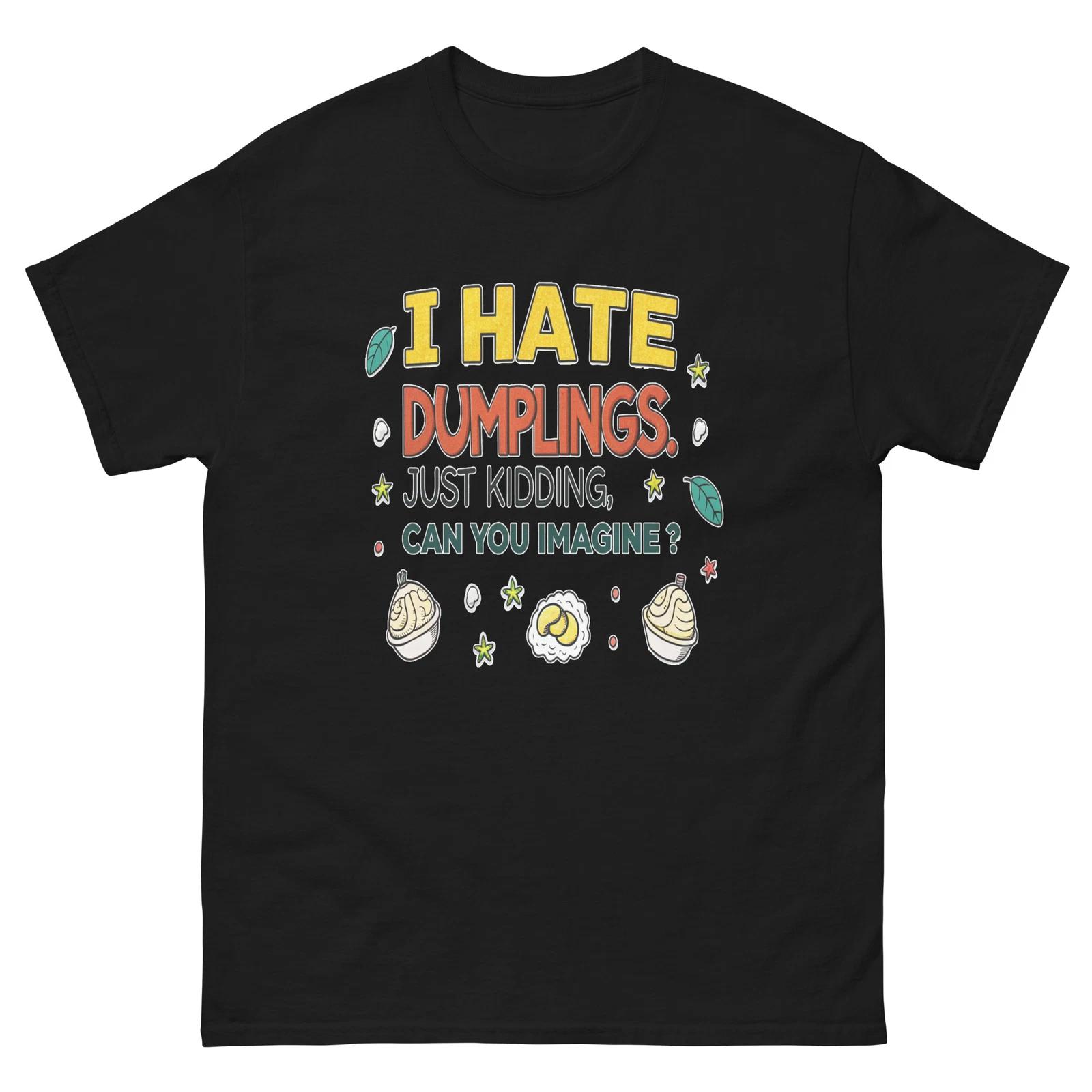 I Hate Dumplings Just Kidding text T-Shirt M