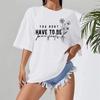 You Don't Have To Be Perfect Print Women T-shirts Summer Fashion Graphic Ladies Short Sleeves Crew Neck Oversized T Shirt