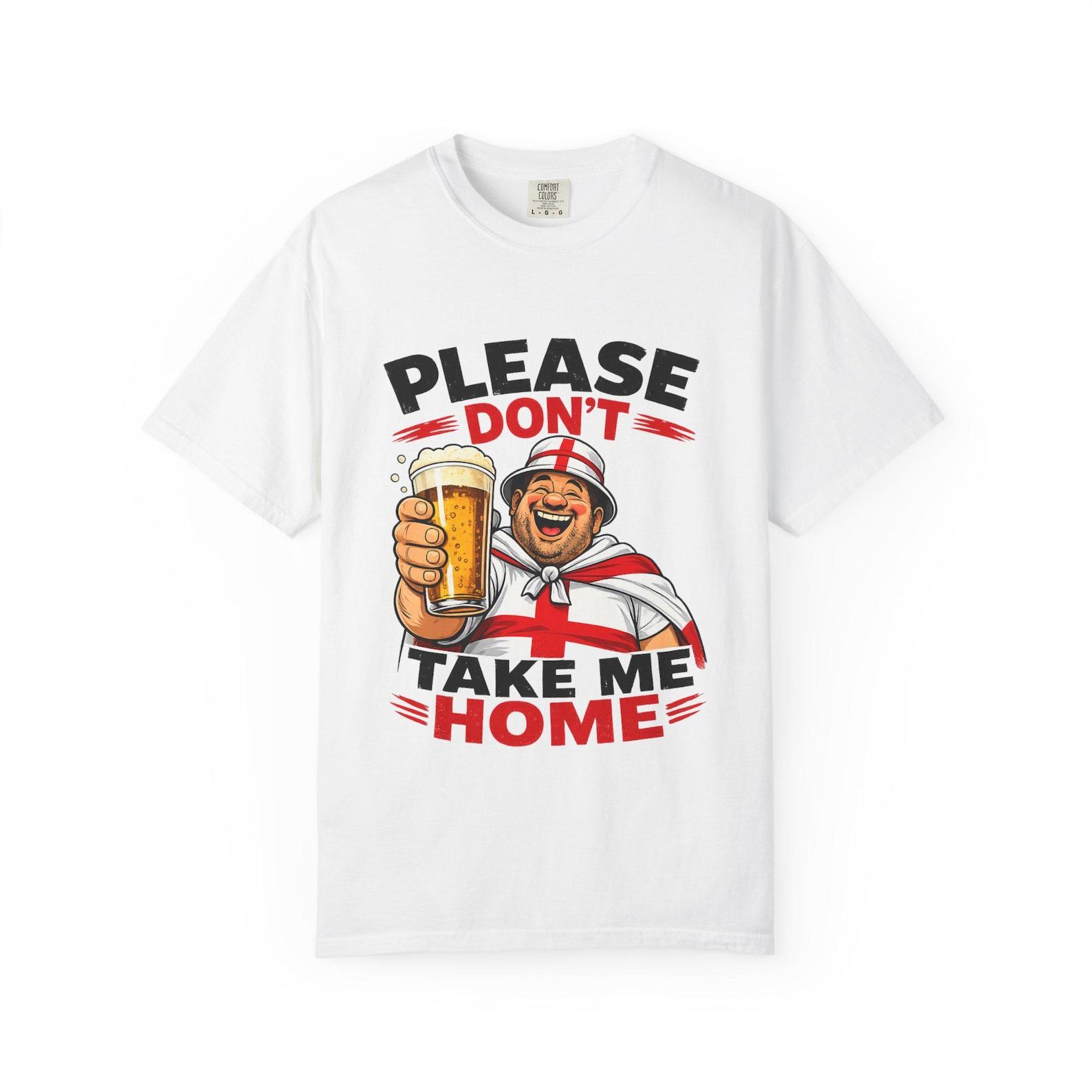 Please Don t Take Me Home T shirt, England World Cup Tee, St. George Cross English Flag Beer Drinker Design 3XL