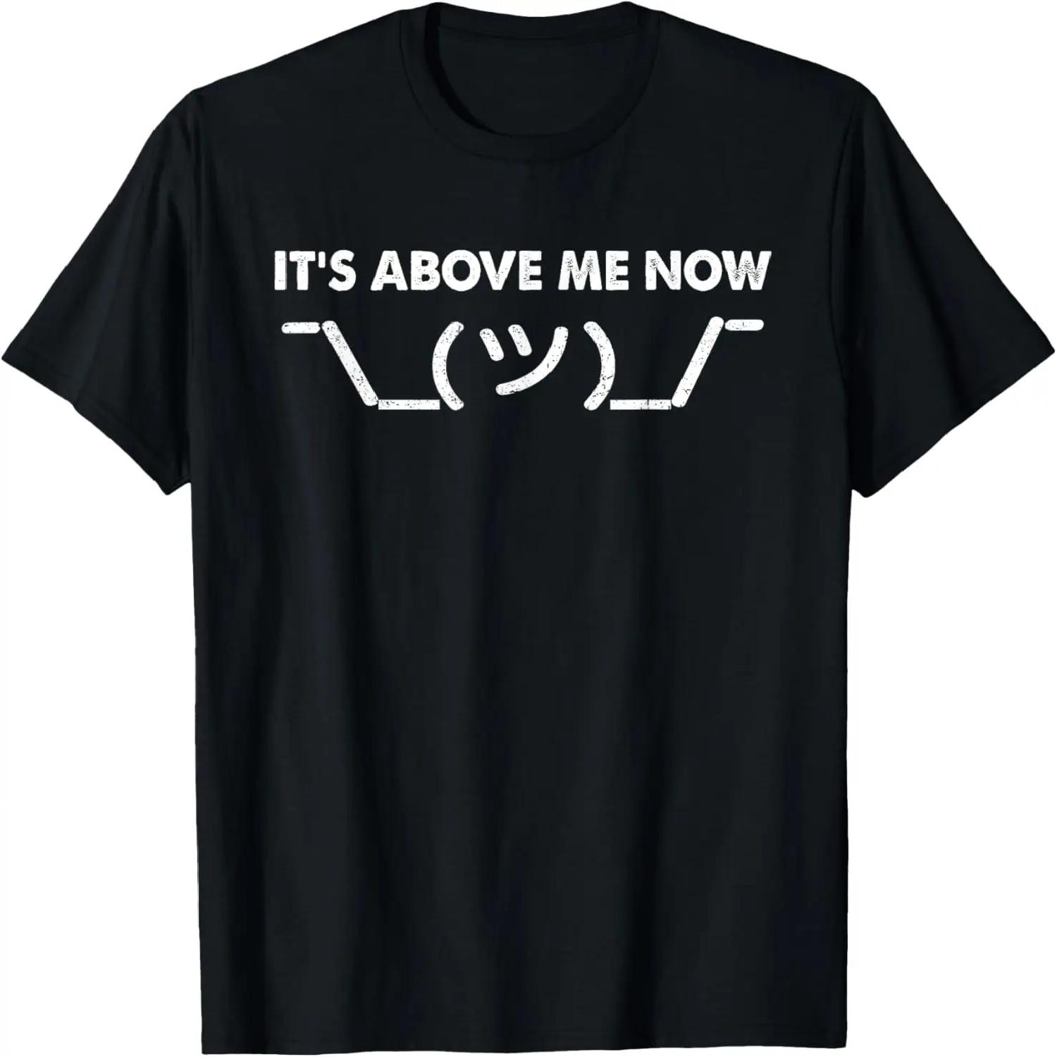 Its Above Me Now T-Shirt S