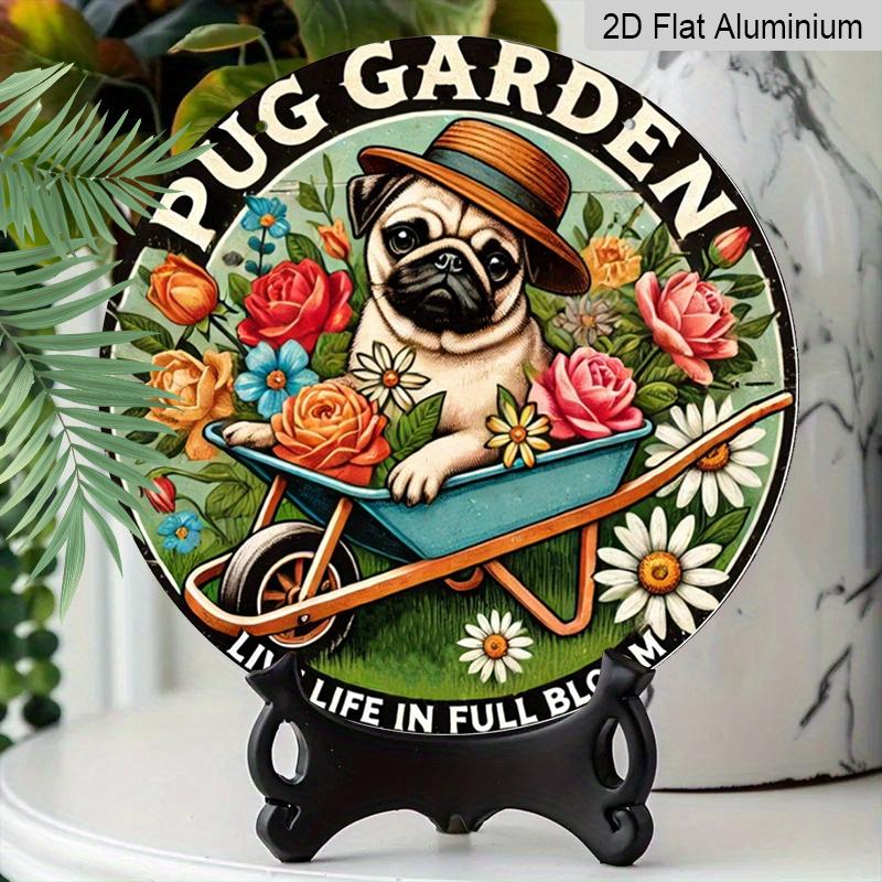 2D Flat 1pc, Pug Garden 8x8 In Round Aluminum Metal Sign - Vintage-Inspired, High-Definition 2D Print, Ideal for Outdoor, Patio, Gardening, Office