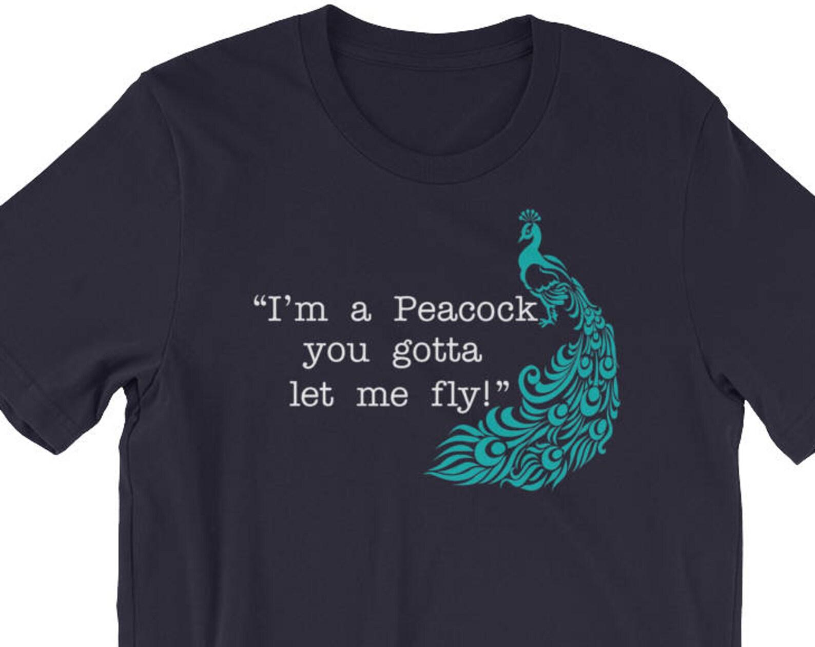 I m A Peacock You Gotta Let Me Fly - Unisex T-Shirt S