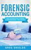 The Forensic Accounting : What the World's Best Forensic Accountants Know - That You Don't Book