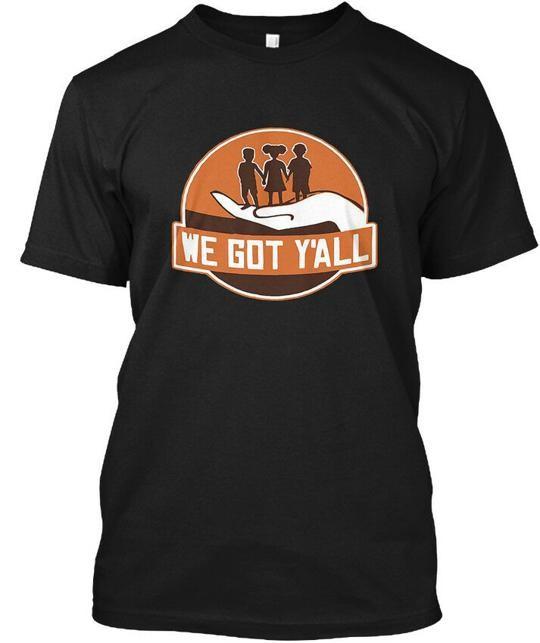 We Got Yall - T-Shirt Made in the USA Size S to 5XL S