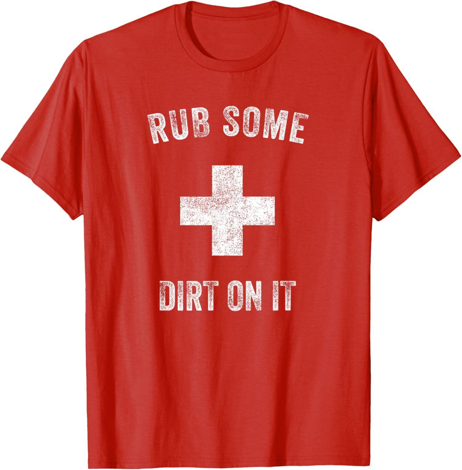 Rub Some Dirt On It Sports Saying Funny Theme Unisex T-shirt XXL
