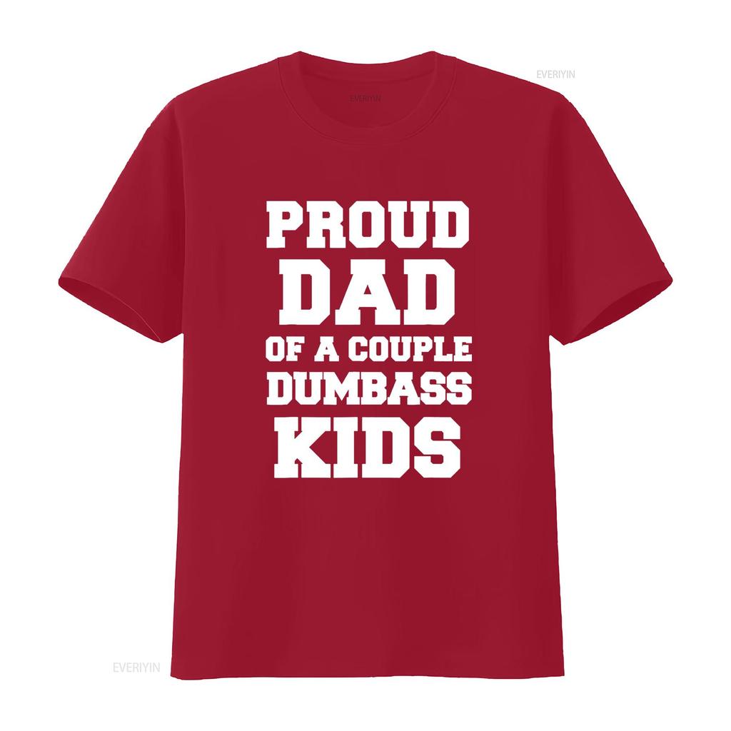 Proud Dad Of A Couple Dumbass Kids Funny Pun Fathers Day T Shirt Vintage Washed Comfortable Top For Everyday Wear Slightly