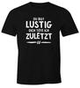 Herren T-Shirt Spruch Du bist lustig Du tötest Ich Letztes Spaß Shirt