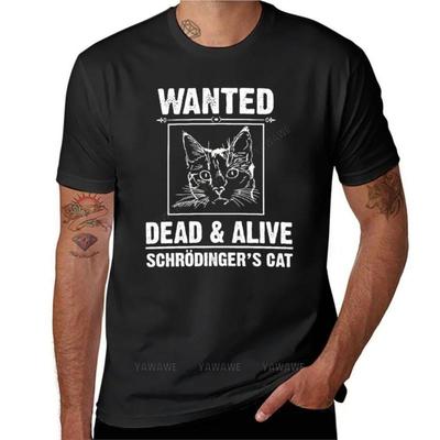Schrodinger’s Cat T-Shirt-Funny Wanted Dead or Alive T Shirt T-Shirt New Edition T Shirt Graphics T Shirt Men Workout Shirt
