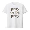 Pray Or Be Prey T Shirt Vintage Stylish Streetwear Graphic Breathable Stretched Unisex Comfortable Slightly Homme