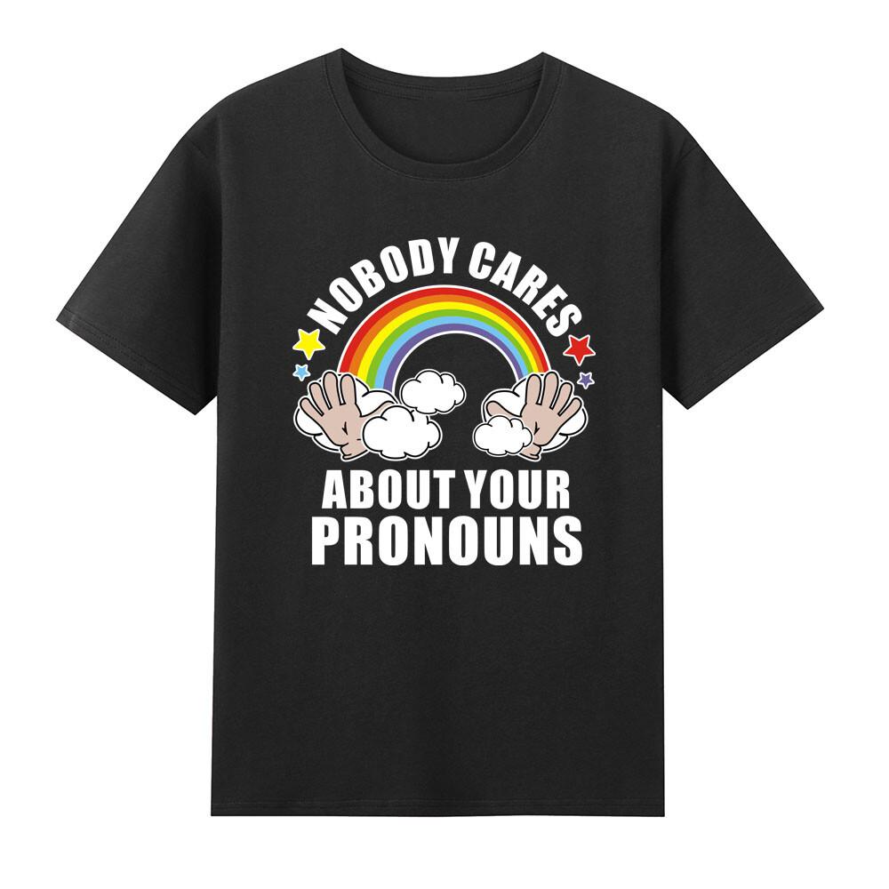 Nobody Cares About Your Pronouns Offensive Hilarious Rainbow Tshirt S