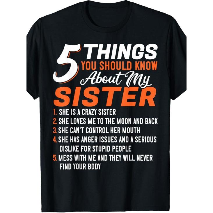 Funny Sister Saying T-Shirt - 5 Things You Should Know About My Sister - Men s & Women s Funny Family Gift - Birthday, Easter, Mother s/Father s Day S чёрный