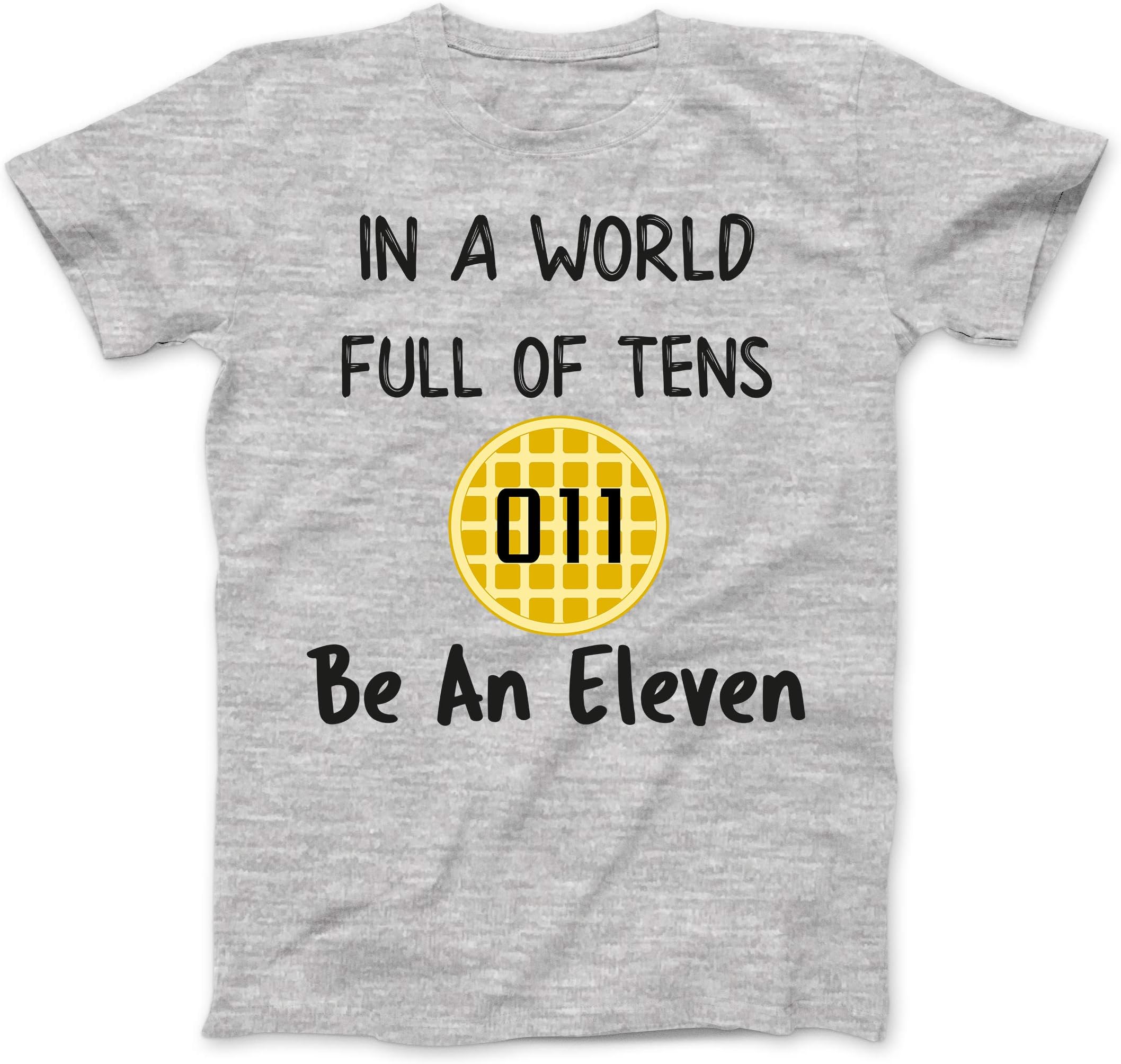 in A World Full of Tens Be an Eleven Waffle 011 T-Shirt 4XL
