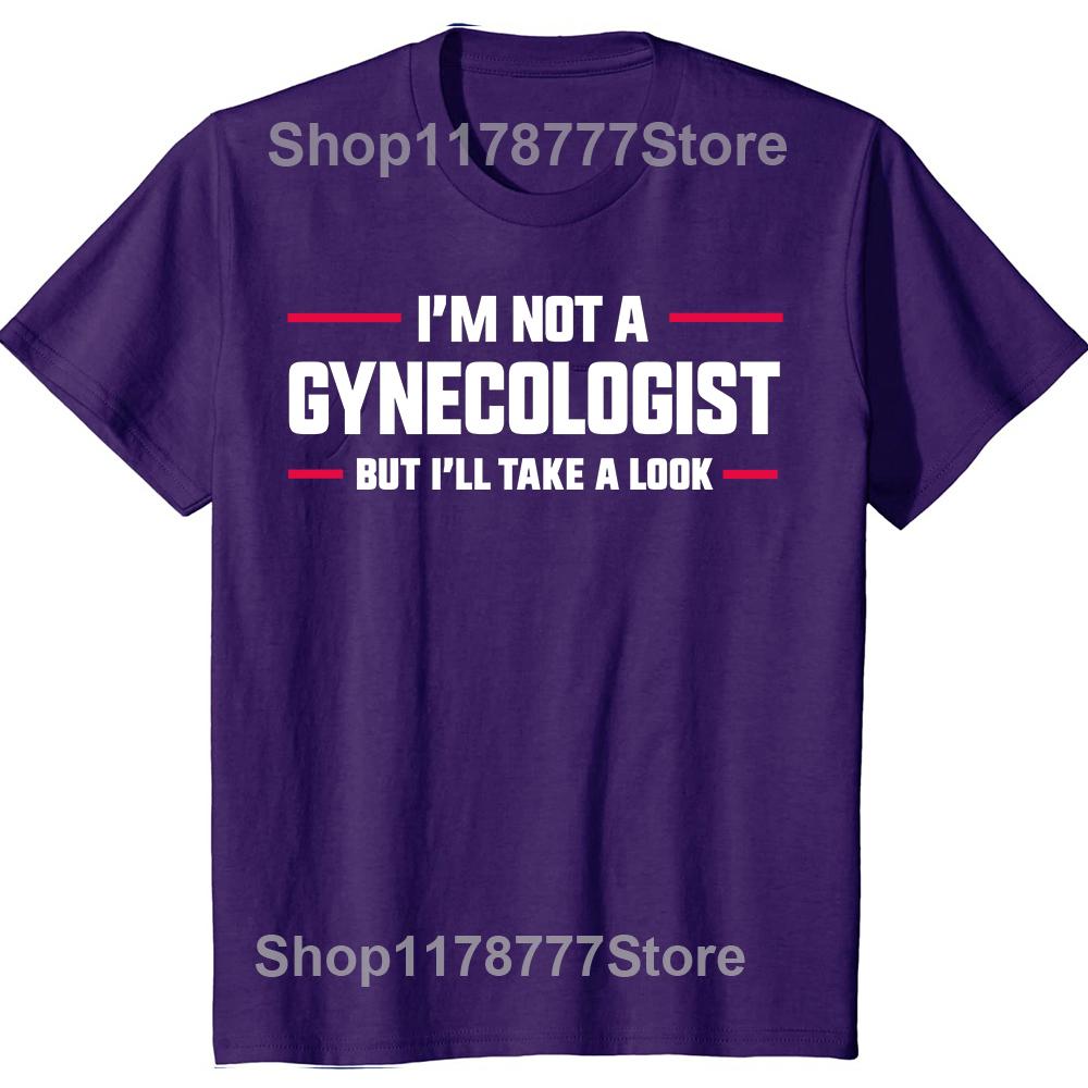 

Im Not A Gynecologist But Ill Take A Look Funny Doctor Tshirts Men Fashion Casual Tshirt 100 Cotton Loose Oversized T Shirt 4XL