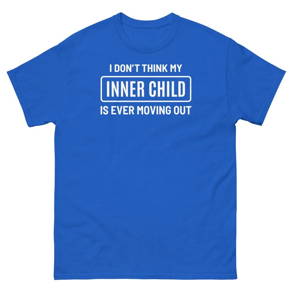 

I Don’t Think My Inner Child Is Ever Moving Out Sarcastic Unisex Classic Tee XL