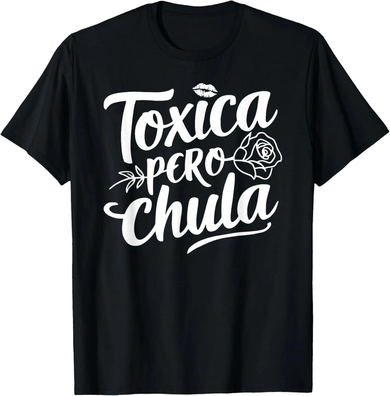 100% Cotton Unisex Toxica Pero Chula Latina Mujer Women Mexican Novia T-Shirt S разноцветный