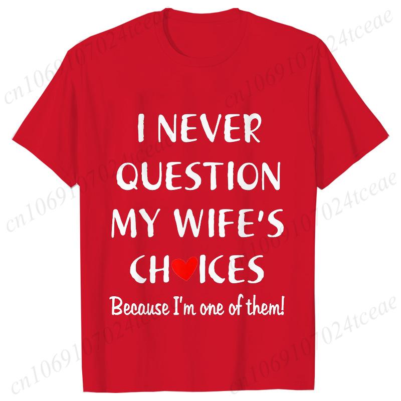 I Never Question My Husband/wife Choice, T-shirt for Unisex Unisex Lover Couples Matching Shirts Valentine's Day Short Sleeve Tees