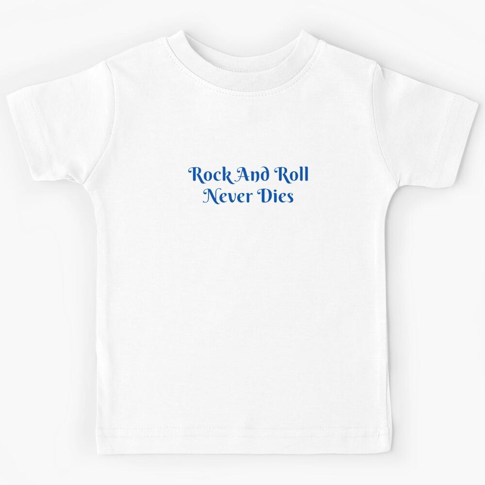 Rock And Roll Never Dies Kids T-Shirt 150