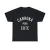 Cabrona Pero Cute Grafik-T-Shirt, S-5XL