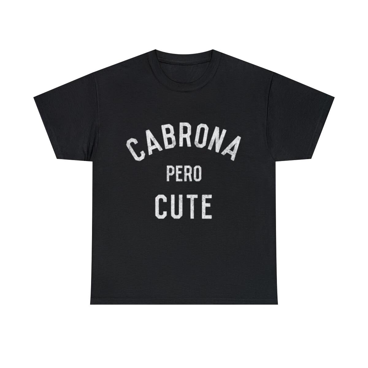 

Cabrona Pero Cute Graphic Tee Shirt, S-5XL L