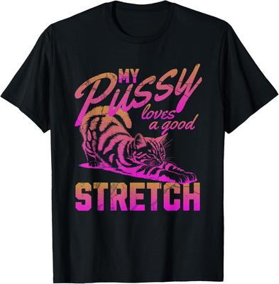 My Pussy Love A Good Stretch Funny Vintage T-Shirt