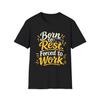 Born To Rest Forced To Work Shirt | Funny Work Humor T Shirt | Introvert Graphic Tee | Burnout Meme Shirt | Unisex