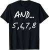 And 5, 6, 7, 8 | Dance Ballet Jazz Hip Hop Funny T-Shirt Vintage Shirts Men Women Clothing Tops Ropa De Mujer
