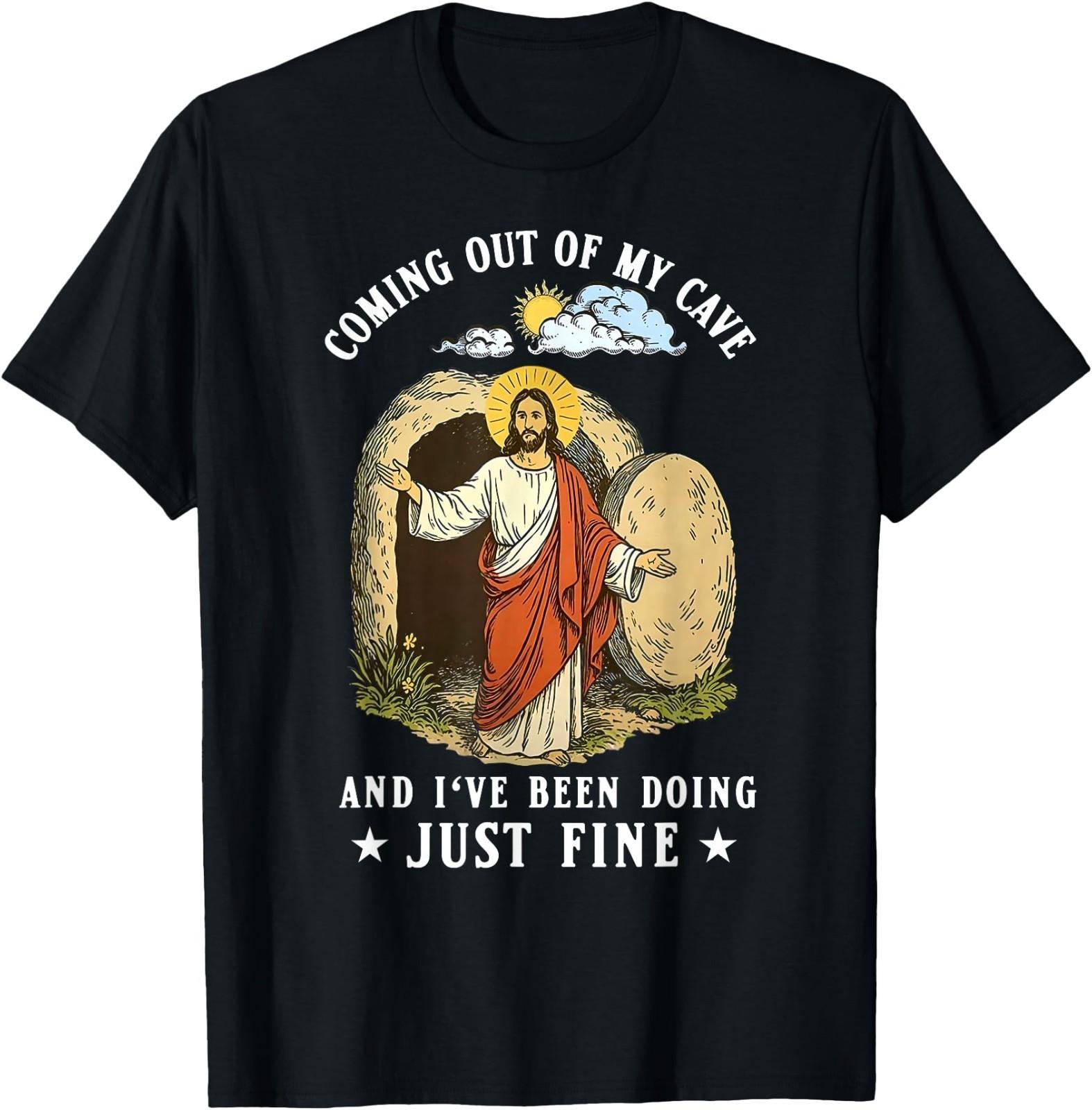 Jesus Coming Out of My Cave and I ve Been Doing Just Fine T-Shirt XXXXL