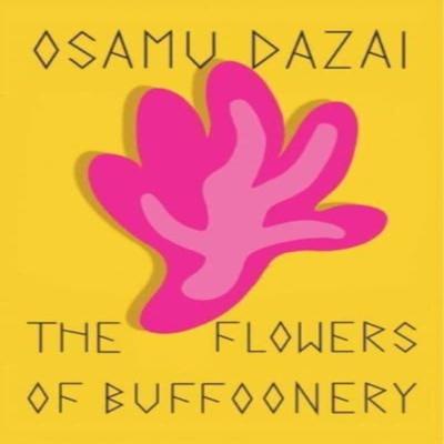 The Flowers of Buffoonery by Osamu Dazai Paperback Book 9780811234542