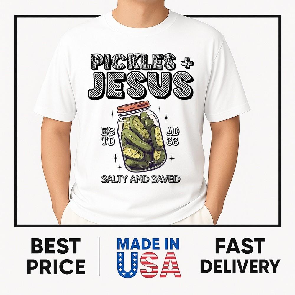 

Pickles Jesus Salty and Saved T-Shirt HOT ITEM Unisex T-Shirt XXXXL