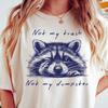 Not My Trash Not My Dumpster Comfort Colors® T-Shirt: Funny Unisex Raccoon Shirt