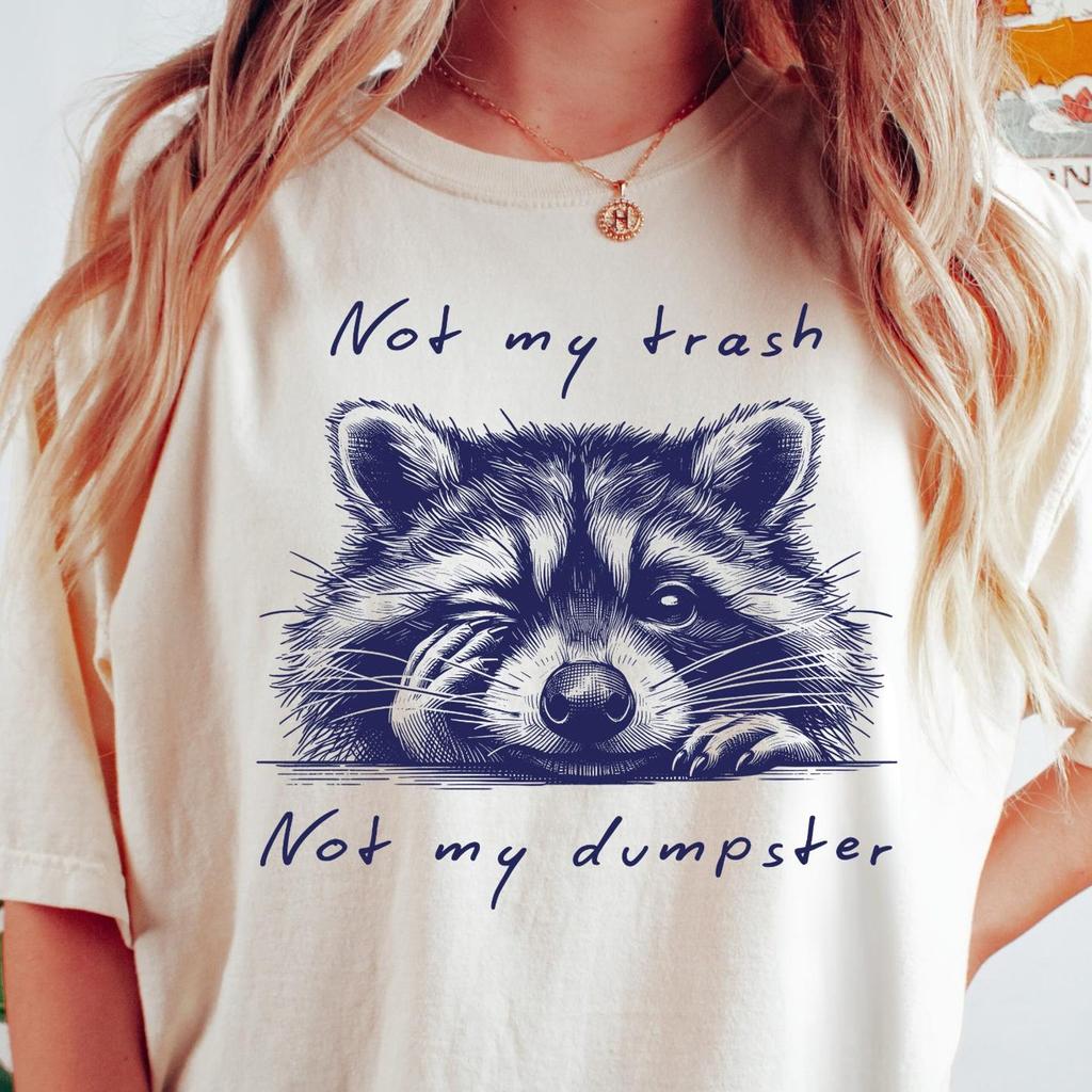 Not My Trash Not My Dumpster Comfort Colors® T-Shirt: Funny Unisex Raccoon Shirt