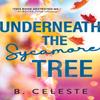 Underneath the Sycamore Tree by B. Celeste Paperback Book 9781728281797