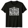 Be Stronger Than Your Excuses TShirt Fitness Gift For Him And Her