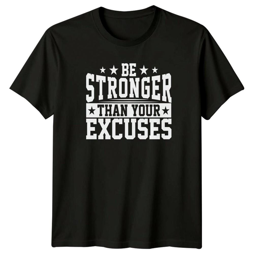 Be Stronger Than Your Excuses TShirt Fitness Gift For Him And Her