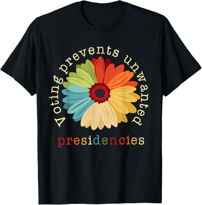 

Voting Prevents Unwanted Presidencies T-Shirt 3XL