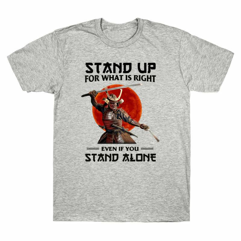 Up Even Cotton Samurai Stand If You Stand Shirt T Is Alone Unisexs For Right What
