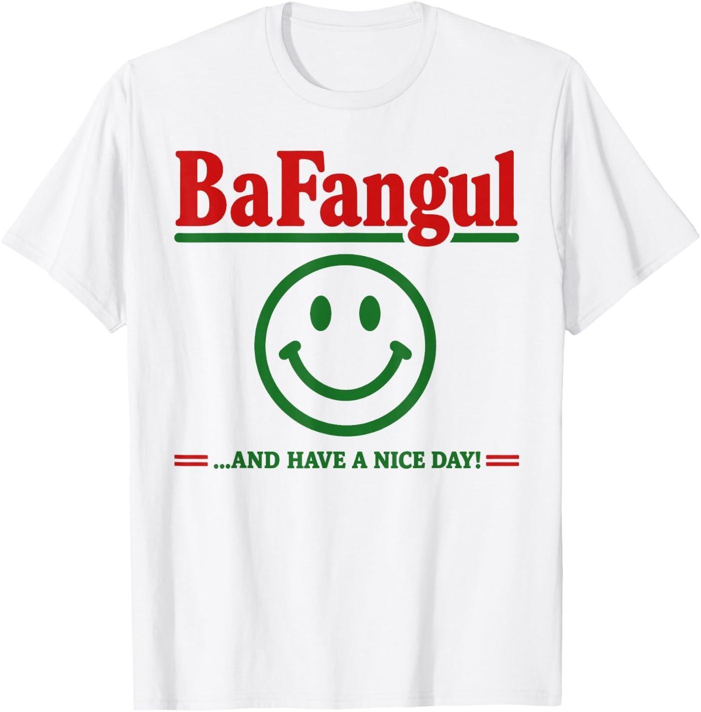 Bafangul and Have A Nice Day Sarcastic Italian Slang T-Shirt XL