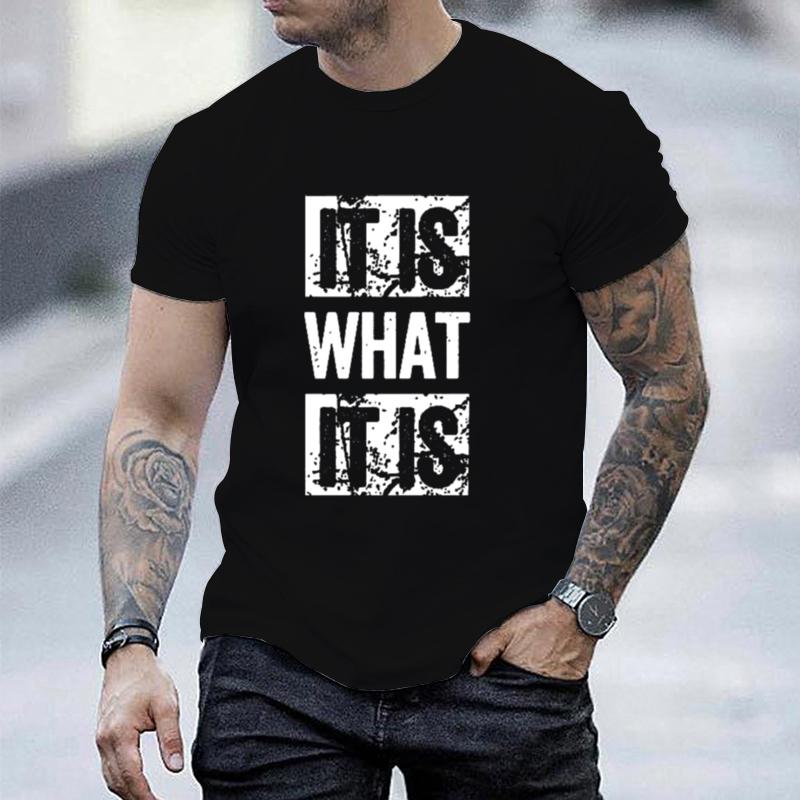 It Is What It Is Print T Shirt, Tees for Men, Casual Short Sleeve T-shirt for Summer, Durable Fabric, Easy Care, All-Year Wear